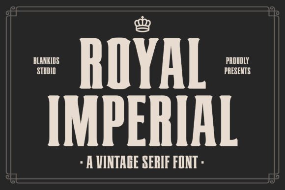 Discover the Timeless Elegance of Royal Imperial: A Bold and Sophisticated Serif Font