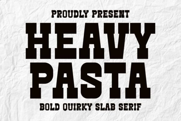 Heavy Pasta: The Bold Font That Adds Flavor to Your Designs