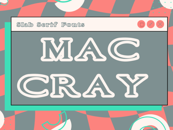 Maccray: A Versatile Slab Serif Font for Modern Designers